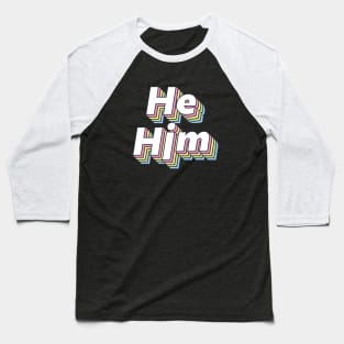 He/ Him Pronouns Baseball T-Shirt